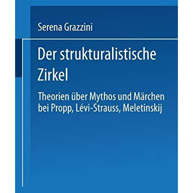 Der strukturalistische Zirkel: Theorien ?ber Mythos und M?rchen bei Propp, L?vi- [Paperback]