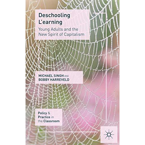 Deschooling L'earning: Young Adults and the New Spirit of Capitalism [Paperback]