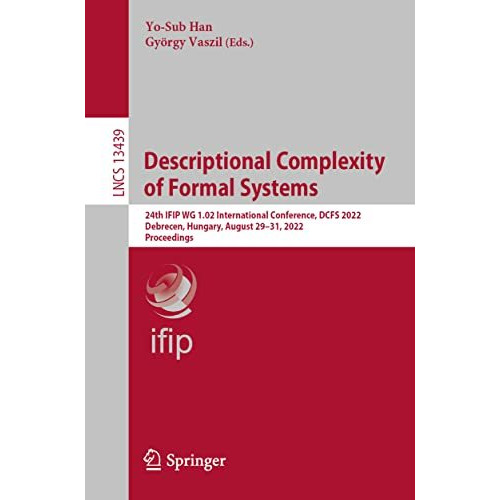 Descriptional Complexity of Formal Systems: 24th IFIP WG 1.02 International Conf [Paperback]