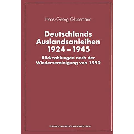 Deutschlands Auslandsanleihen 19241945: R?ckzahlungen nach der Wiedervereinigun [Paperback]