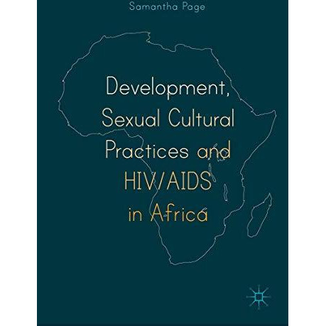 Development, Sexual Cultural Practices and HIV/AIDS in Africa [Hardcover]