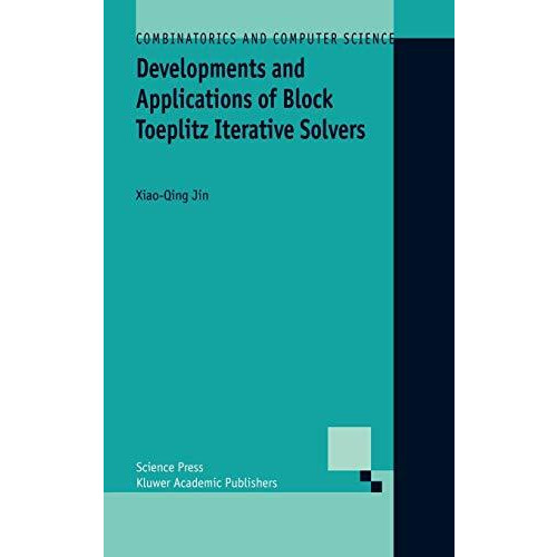 Developments and Applications of Block Toeplitz Iterative Solvers [Hardcover]