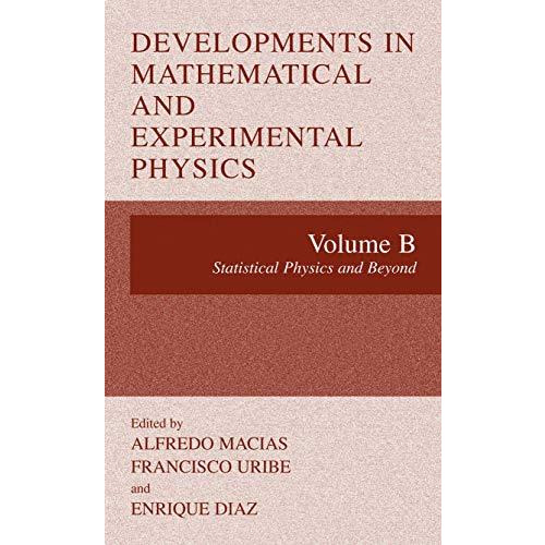 Developments in Mathematical and Experimental Physics: Volume B: Statistical Phy [Paperback]