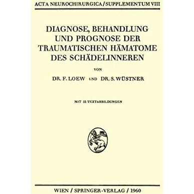 Diagnose, Behandlung und Prognose der Traumatischen H?matome des Sch?delinneren [Paperback]