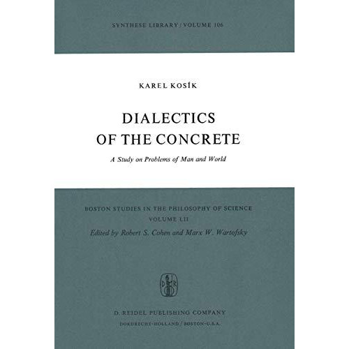 Dialectics of the Concrete: A Study on Problems of Man and World [Hardcover]