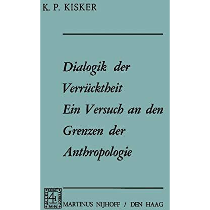 Dialogik der Verr?cktheit ein Versuch an den Grenzen der Anthropologie: Ein Vers [Paperback]