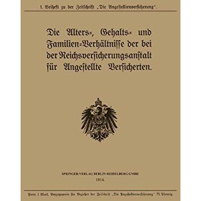 Die Alters-, Gehalts- und Familien-Verh?ltnisse der bei der Reichsversicherungsa [Paperback]