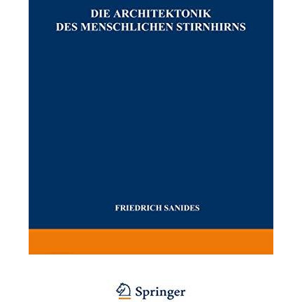 Die Architektonik des Menschlichen Stirnhirns: Zugleich eine Darstellung der Pri [Paperback]