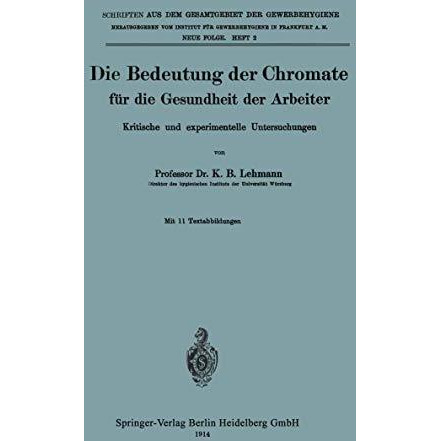 Die Bedeutung der Chromate f?r die Gesundheit der Arbeiter: Kritische und experi [Paperback]