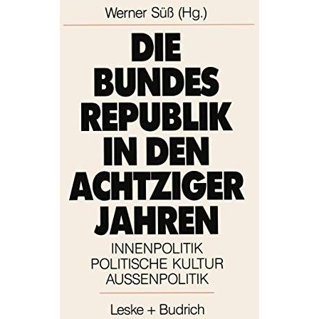 Die Bundesrepublik in den achtziger Jahren: Innenpolitik. Politische Kultur. Au? [Paperback]