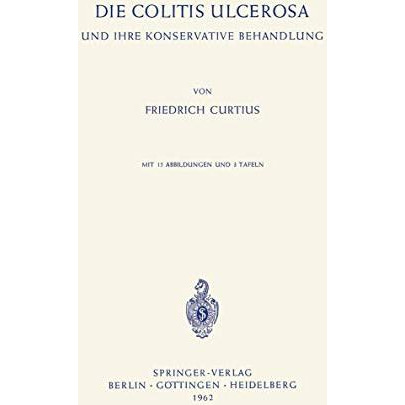 Die Colitis Ulcerosa und ihre Konservative Behandlung [Paperback]