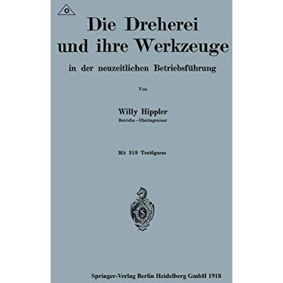 Die Dreherei und ihre Werkzeuge in der neuzeitlichen Betriebsf?hrung [Paperback]