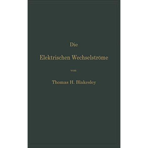 Die Elektrischen Wechselstr?me: Zum Gebrauche f?r Ingenieure und Studierende [Paperback]