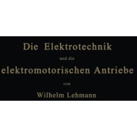 Die Elektrotechnik und die elektromotorischen Antriebe: Ein elementares Lehrbuch [Paperback]