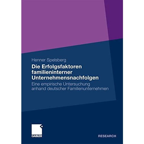 Die Erfolgsfaktoren familieninterner Unternehmensnachfolgen: Eine empirische Unt [Paperback]