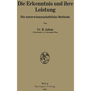 Die Erkenntnis und ihre Leistung: Die naturwissenschaftliche Methode [Paperback]