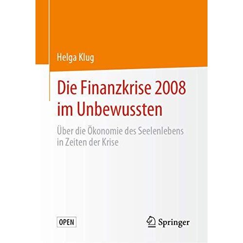 Die Finanzkrise 2008 im Unbewussten: ?ber die ?konomie des Seelenlebens in Zeite [Hardcover]