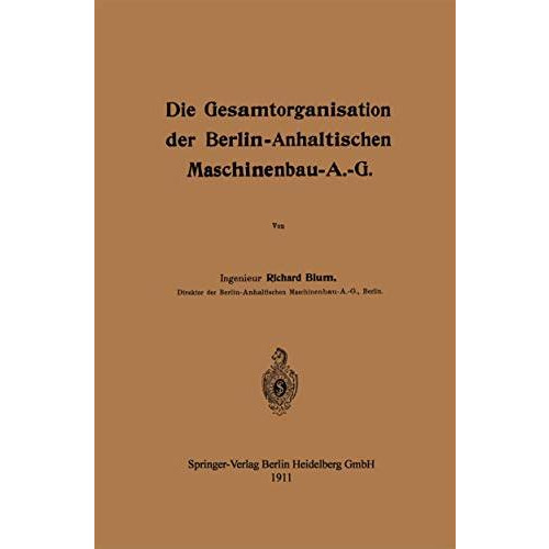 Die Gesamtorganisation der Berlin-Anhaltischen Maschinenbau-A.-G. [Paperback]