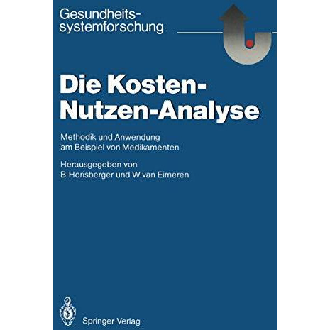 Die Kosten  Nutzen  Analyse: Methodik und Anwendung am Beispiel von Medikament [Paperback]