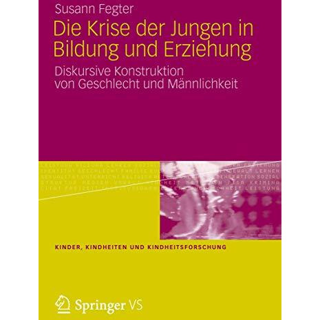 Die Krise der Jungen in Bildung und Erziehung: Diskursive Konstruktion von Gesch [Paperback]