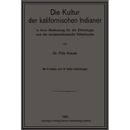 Die Kultur der kalifornischen Indianer in ihrer Bedeutung f?r die Ethnologie und [Paperback]