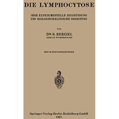 Die Lymphocytose: Ihre Experimentelle Begr?ndung und Biologisch-Klinische Bedeut [Paperback]