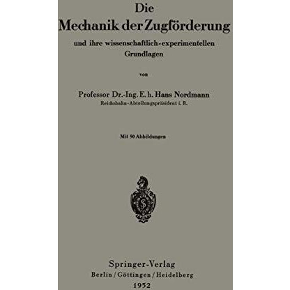 Die Mechanik der Zugf?rderung und ihre wissenschaftlich-experimentellen Grundlag [Paperback]