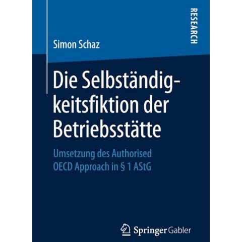 Die Selbst?ndigkeitsfiktion der Betriebsst?tte: Umsetzung des Authorised OECD Ap [Paperback]