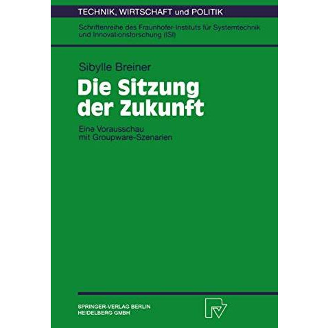 Die Sitzung der Zukunft: Eine Vorausschau mit Groupware-Szenarien [Paperback]