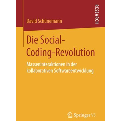 Die Social-Coding-Revolution: Masseninteraktionen in der kollaborativen Software [Paperback]