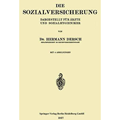 Die Sozialversicherung: Dargestellt f?r ?rzte und Sozialhygieniker [Paperback]