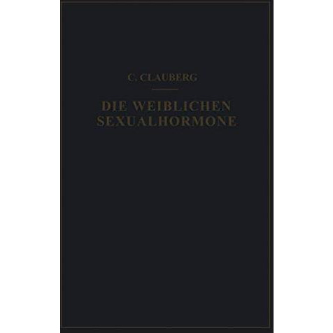 Die Weiblichen Sexualhormone: In Ihren Be?iehungen ?um Genital?yklus und ?um Hyp [Paperback]