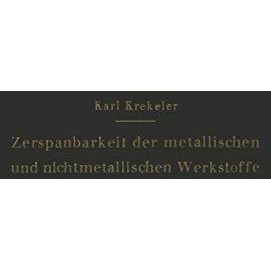 Die Zerspanbarkeit der metallischen und nichtmetallischen Werkstoffe [Paperback]