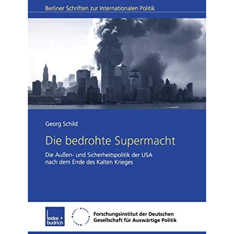 Die bedrohte Supermacht: Die Au?en- und Sicherheitspolitik der USA nach dem Ende [Paperback]