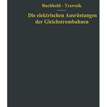 Die elektrischen Ausr?stungen der Gleichstrombahnen einschlie?lich der Fahrleitu [Paperback]