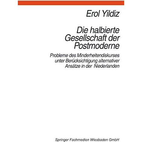 Die halbierte Gesellschaft der Postmoderne: Probleme des Minderheitendiskurses u [Paperback]