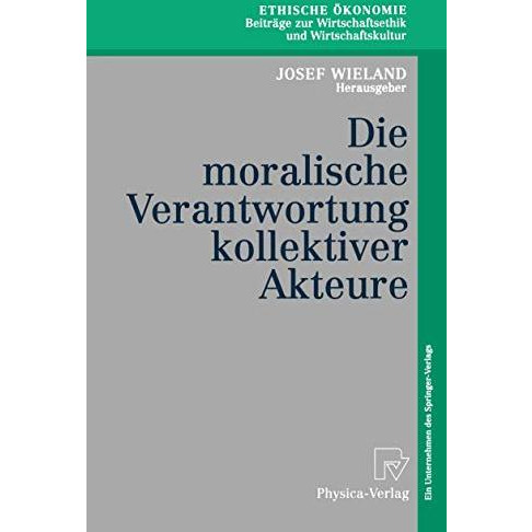 Die moralische Verantwortung kollektiver Akteure [Paperback]