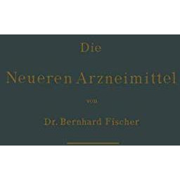 Die neueren Arzneimittel: F?r Apotheker, Aerzte und Drogisten [Paperback]