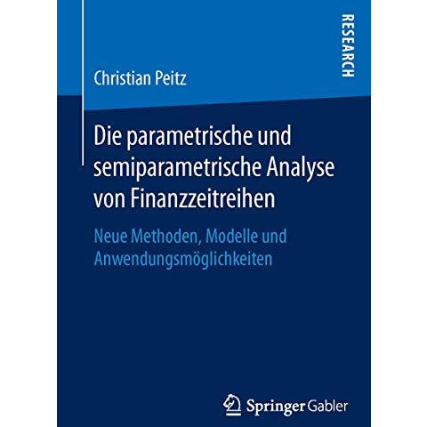 Die parametrische und semiparametrische Analyse von Finanzzeitreihen: Neue Metho [Paperback]