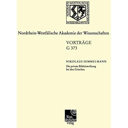 Die private Bildnisweihung bei den Griechen Zu den Urspr?ngen des abendl?ndische [Paperback]