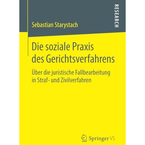 Die soziale Praxis des Gerichtsverfahrens: ?ber die juristische Fallbearbeitung  [Paperback]