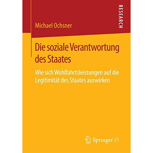 Die soziale Verantwortung des Staates: Wie sich Wohlfahrtsleistungen auf die Leg [Paperback]