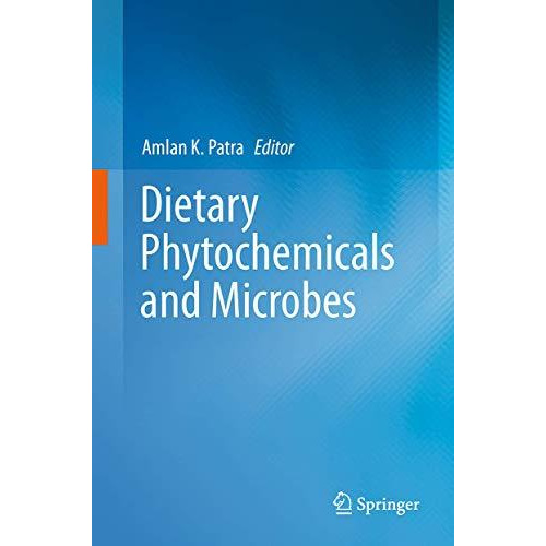 Dietary Phytochemicals and Microbes [Hardcover]