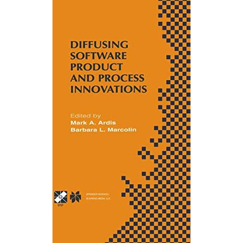 Diffusing Software Product and Process Innovations: IFIP TC8 WG8.6 Fourth Workin [Hardcover]