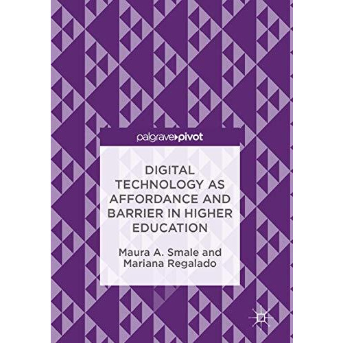 Digital Technology as Affordance and Barrier in Higher Education [Hardcover]