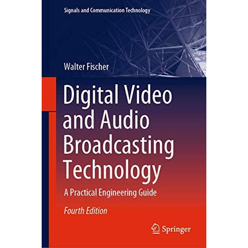 Digital Video and Audio Broadcasting Technology: A Practical Engineering Guide [Hardcover]