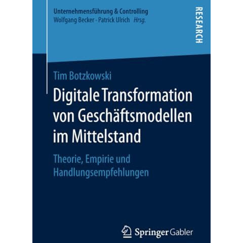 Digitale Transformation von Gesch?ftsmodellen im Mittelstand: Theorie, Empirie u [Paperback]