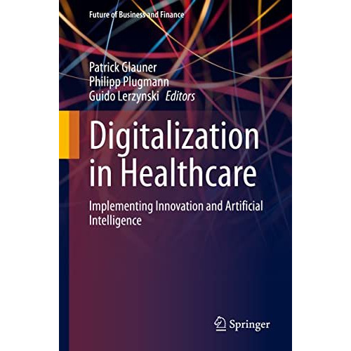 Digitalization in Healthcare: Implementing Innovation and Artificial Intelligenc [Hardcover]