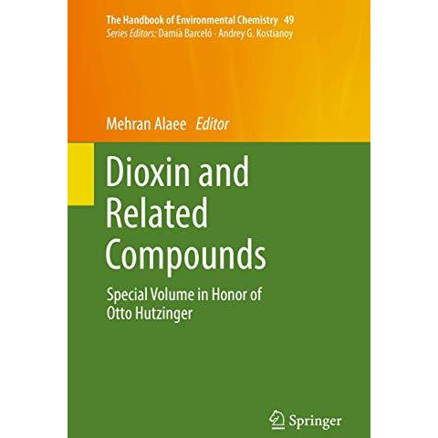 Dioxin and Related Compounds: Special Volume in Honor of Otto Hutzinger [Hardcover]