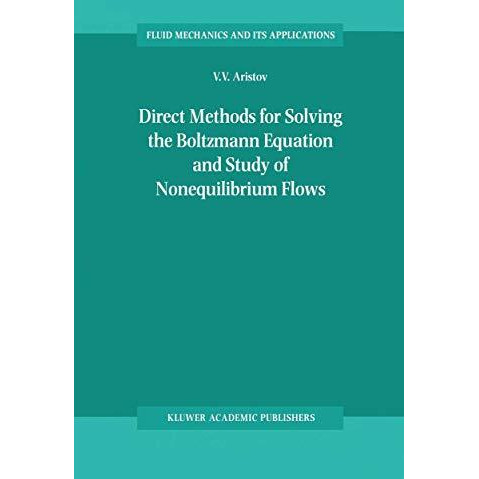 Direct Methods for Solving the Boltzmann Equation and Study of Nonequilibrium Fl [Paperback]